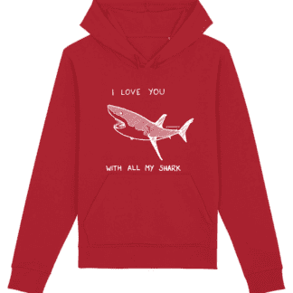 I Love You With All My Shark - Unisex Hand Printed Hoodie