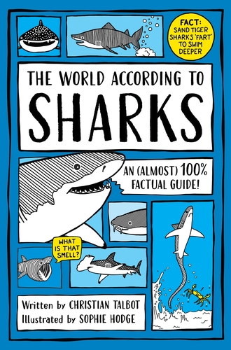Cover of The World According to Sharks: An (almost) 100% factual guide, written by Christian Talbot and illustrated by Sophie Hodge